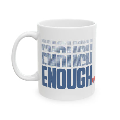 "Enough" Ceramic Mug