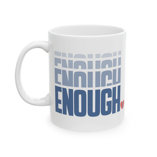 "Enough" Ceramic Mug