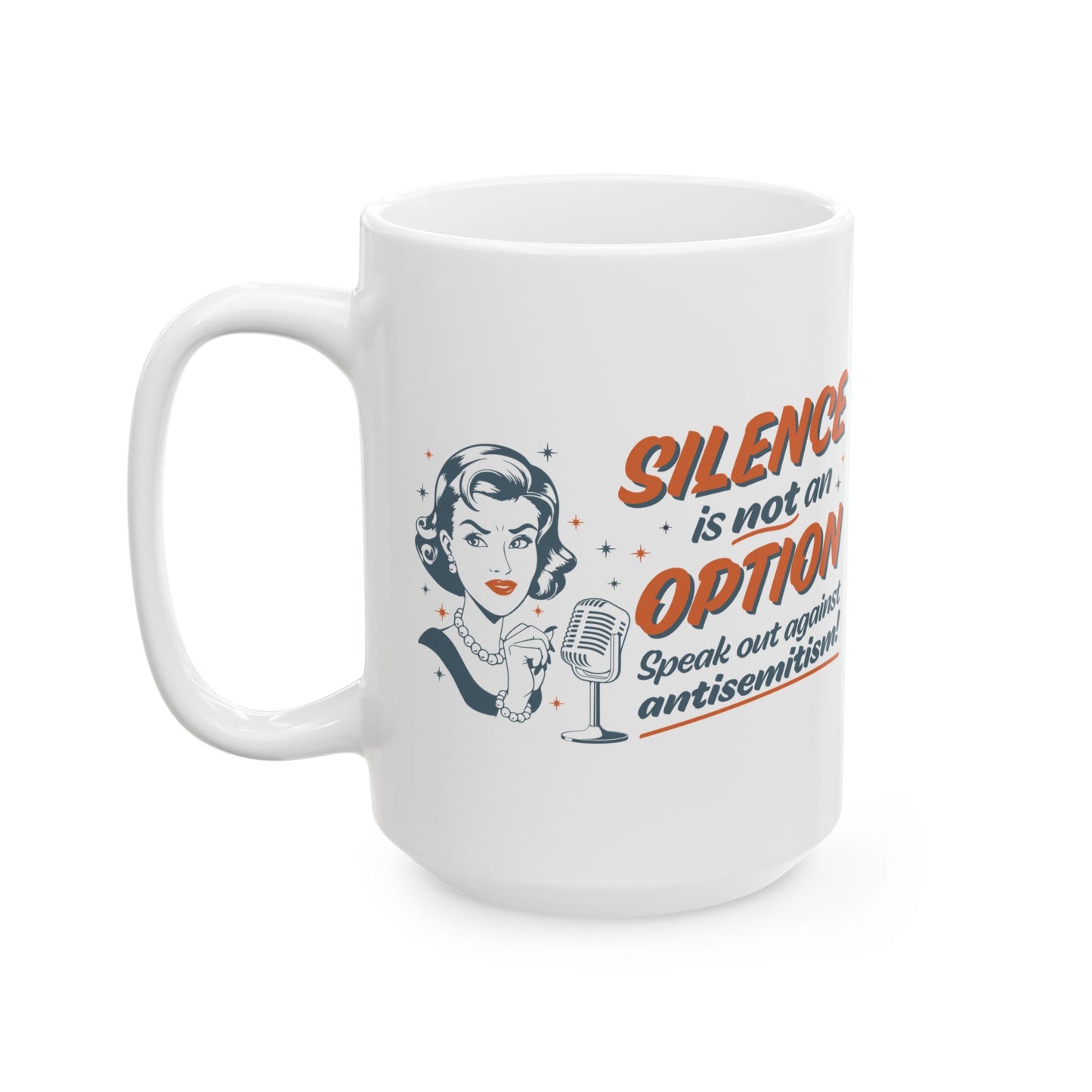 "Silence is Not An Option" Ceramic Mug