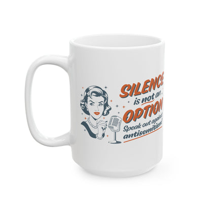 "Silence is Not An Option" Ceramic Mug