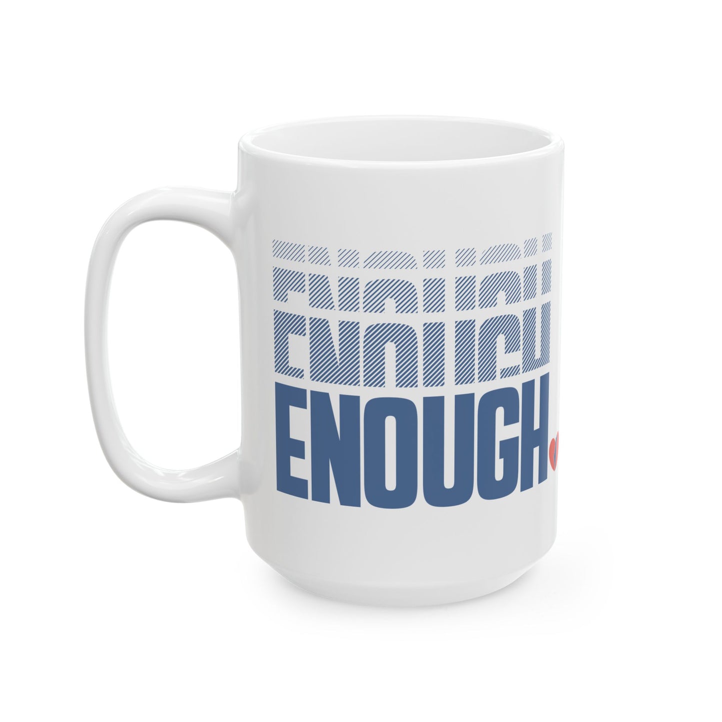 "Enough" Ceramic Mug