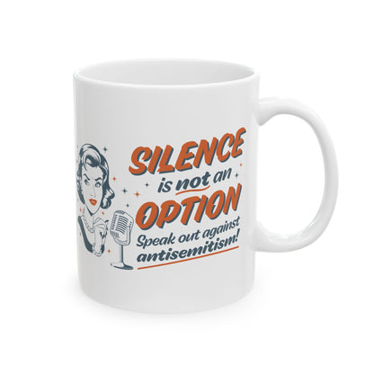 "Silence is Not An Option" Ceramic Mug