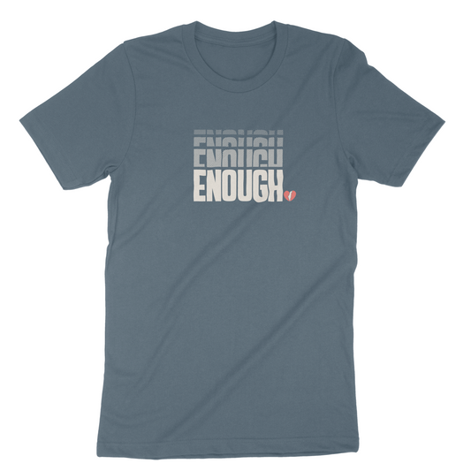 "Enough" Adult Unisex Tee