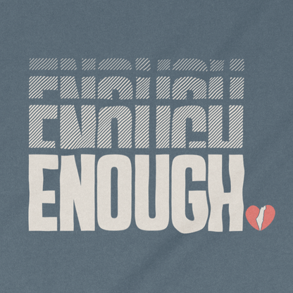 "Enough" Adult Unisex Tee