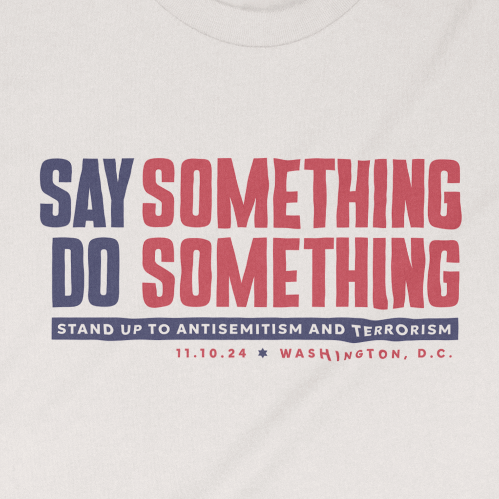 "Say Something Do Something" Adult Unisex Tee