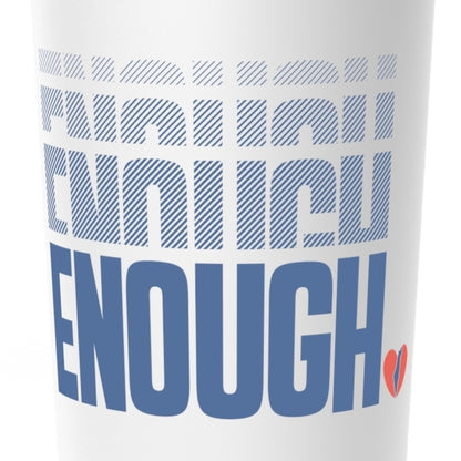 "Enough" Stainless Steel Insulated Tumbler